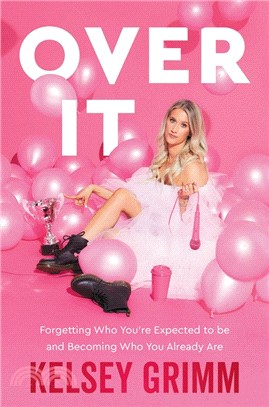 Over It：Forgetting Who You're Expected to Be and Becoming Who You Already Are