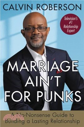 Marriage Ain't for Punks：A No-Nonsense Guide to Building a Lasting Relationship