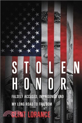 Stolen Honor：Falsely Accused, Imprisoned, and My Long Road to Freedom