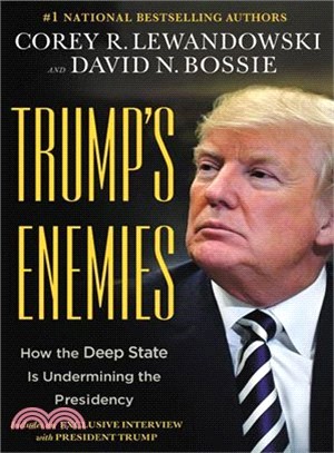 Trump's Enemies ― How the Deep State Is Undermining the Presidency