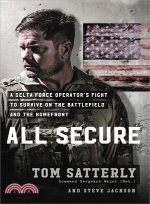 All Secure ― A Delta Force Operator's Fight to Survive on the Battlefield and the Homefront