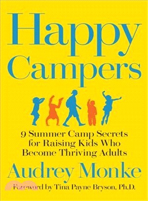 Happy Campers ― 9 Summer Camp Secrets for Raising Kids Who Become Thriving Adults