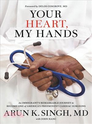 Your Heart, My Hands ― The Remarkable Life of One of America's Most Prolific Cardiac Surgeons