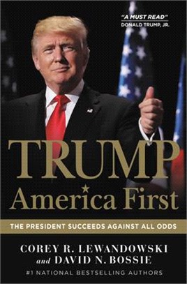 Trump - America First ― The President Succeeds Against All Odds