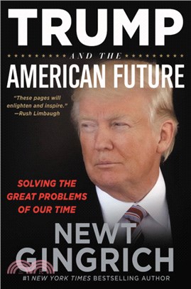 Trump and the American Future: Solving the Great Problems of Our Time