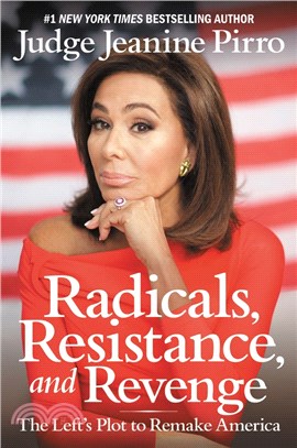 Radicals, Resistance, and Revenge：The Left's Plot to Remake America