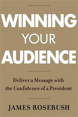 Winning Your Audience：Deliver a Message with the Confidence of a President