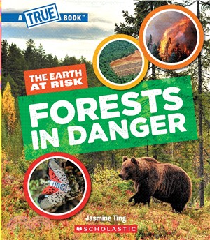 Forests in Danger (A True Book: The Earth at Risk)