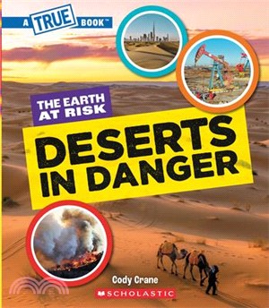 Deserts in Danger (a True Book: The Earth at Risk)