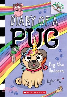 Pug the Unicorn: A Branches Book (Diary of a Pug #14)