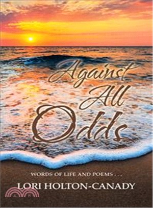 Against All Odds ─ Worlds of Life and Poems