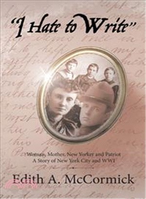 I Hate to Write ― Woman, Mother, New Yorker and Patriot a Story of New York City and Wwi