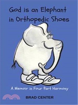 God Is an Elephant in Orthopedic Shoes ─ A Memoir in Four Part Harmony