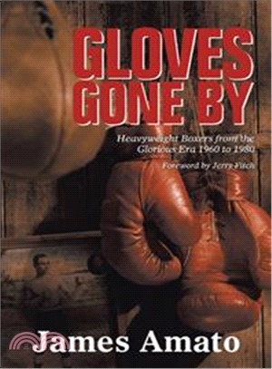 Gloves Gone by ― Heavyweight Boxers from the Glorious Era 1960 to 1980