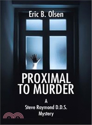 Proximal to Murder ― A Steve Raymond D.d.s. Mystery