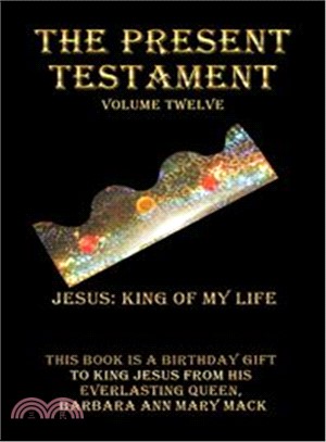 The Present Testament ― Jesus: King of My Life