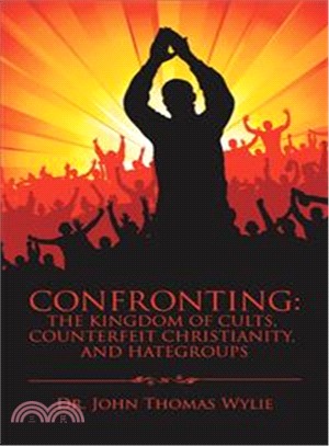 Confronting ― The Kingdom of Cults, Counterfeit Christianity, and Hategroups
