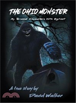 The Ohio Monster ― My Personal Encounters With Bigfoot