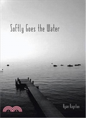 Softly Goes the Water an Imperfect Novel, Dream, Story, Whatever