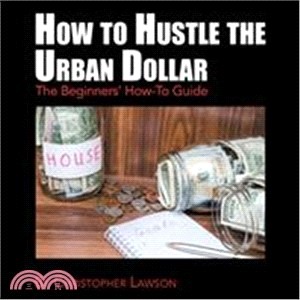 How to Hustle the Urban Dollar ― The Beginners?How-to Guide