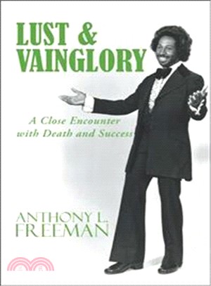 Lust & Vainglory ― A Close Encounter With Death and Success