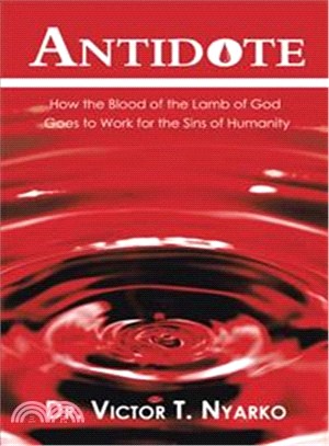 Antidote ― How the Blood of the Lamb of God Goes to Work for the Sins of Humanity