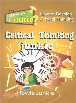 Critical Thinking Junkie ― How to Develop Critical Thinking