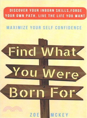 Find What You Were Born for ― Discover Your Strengths, Forge Your Own Path, and Live the Life You Want - Maximize Your Self-confidence
