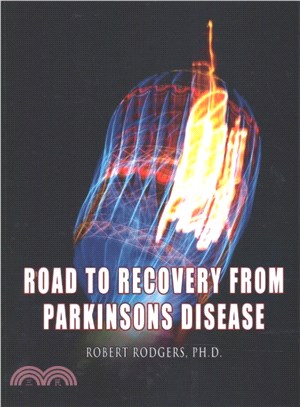Road to Recovery from Parkinsons Disease ― Natural Therapies That Help People With Parkinsons Reverse Their Symptoms
