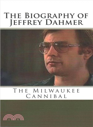 The Biography of Jeffrey Dahmer ― The Milwaukee Cannibal