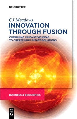 Innovation through Fusion：Combining Innovative Ideas to Create High Impact Solutions