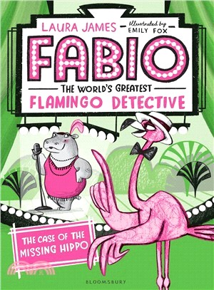 Fabio the World's Greatest Flamingo Detective ― The Case of the Missing Hippo