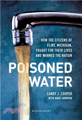 Poisoned water :how the citizens of Flint, Michigan, fought for their lives and warned the nation /