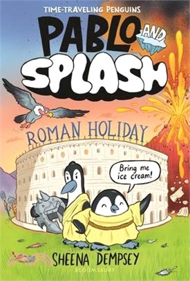 Pablo and Splash: Roman Holiday: The Hilarious Kids' Graphic Novel Series about Time-Travelling Penguins