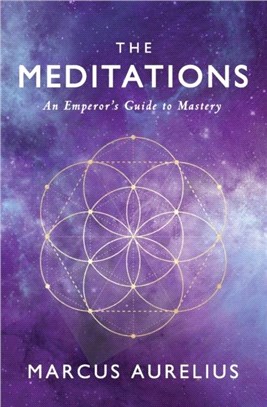 The Meditations：An Emperor's Guide to Mastery
