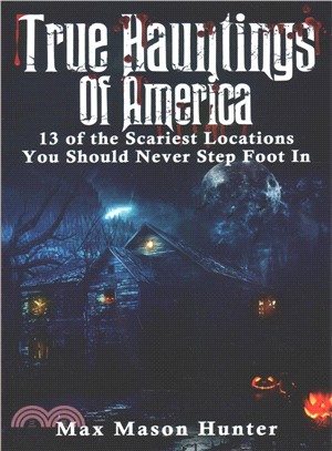 True Hauntings of America ― 13 of the Scariest Locations You Should Never Step Foot in