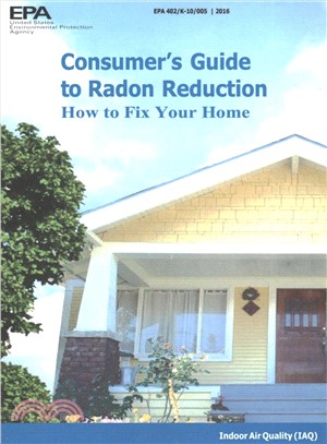 Consumer's Guide to Radon Reduction ― How to Fix Your Home