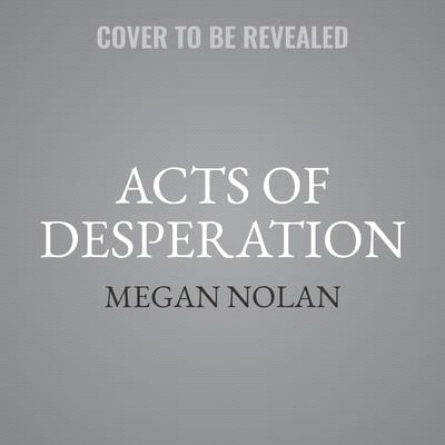 Acts of Desperation Lib/E