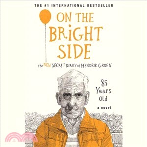 On the Bright Side ― The New Secret Diary of Hendrik Groen, 85 Years Old