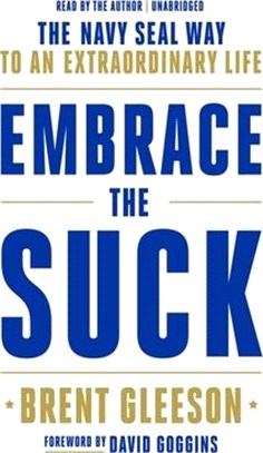 Embrace the Suck Lib/E: The Navy Seal Way to an Extraordinary Life