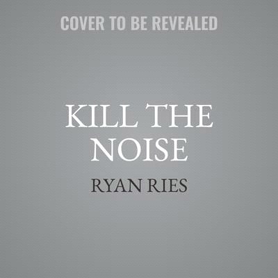 Kill the Noise Lib/E: Finding Meaning Above the Madness