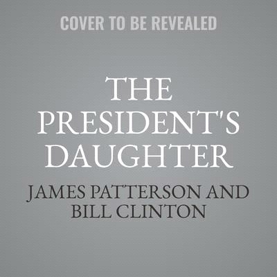 The President's Daughter Lib/E: A Thriller