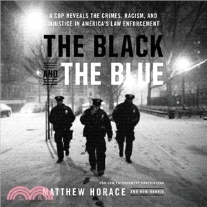 The Black and the Blue ― A Cop Reveals the Crimes, Racism, and Injustice in America's Law Enforcement