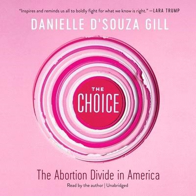 The Choice Lib/E: The Abortion Divide in America