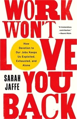 Work Won't Love You Back Lib/E: How Devotion to Our Jobs Keeps Us Exploited, Exhausted, and Alone
