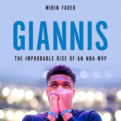 Giannis Lib/E: The Improbable Rise of an NBA MVP