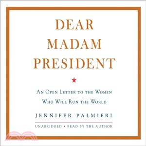 Dear Madam President ― An Open Letter to the Women Who Will Run the World