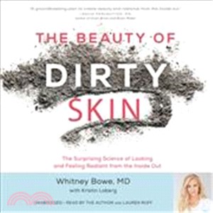 The Beauty of Dirty Skin ― The Surprising Science of Looking and Feeling Radiant from the Inside Out