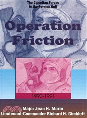 Operation Friction 1990-1991 ― The Canadian Forces in the Persian Gulf