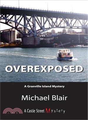 Overexposed: A Granville Island Mystery